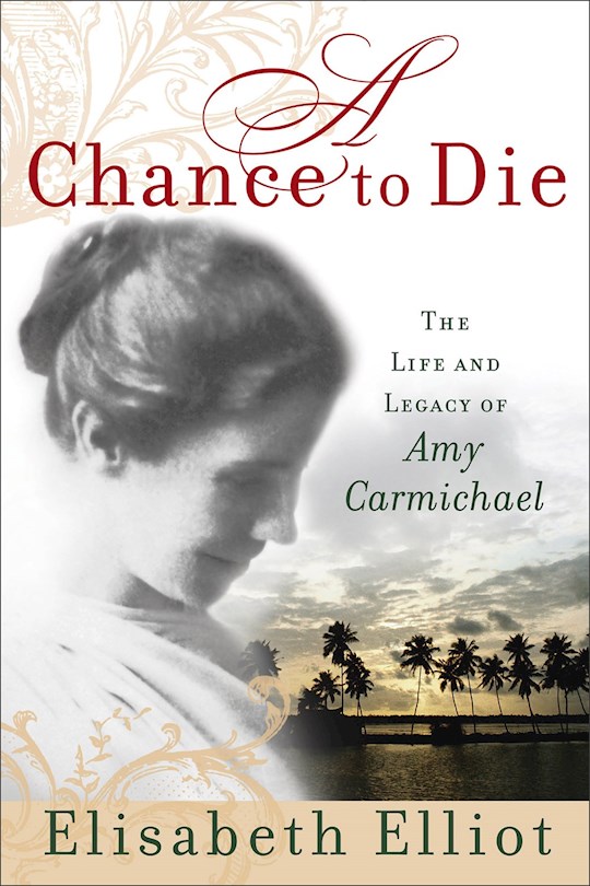 A Chance To Die: Life & Legacy Of Amy Carmichael | SHOPtheWORD