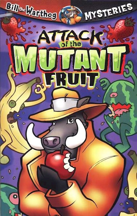 Attack Of The Mutant Fruit (Bill The Warthog Mysteries V3) (Not Available-Out Of Print) | SHOPtheWORD