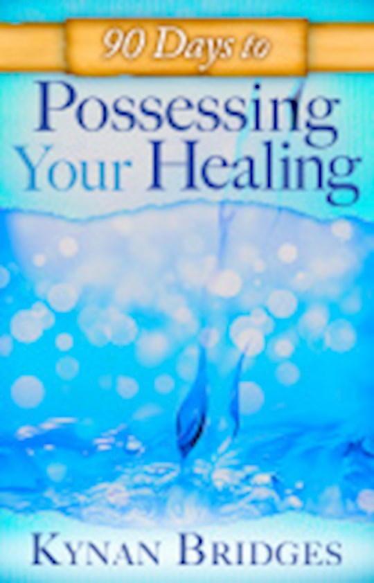 90 Days To Possessing Your Healing | SHOPtheWORD