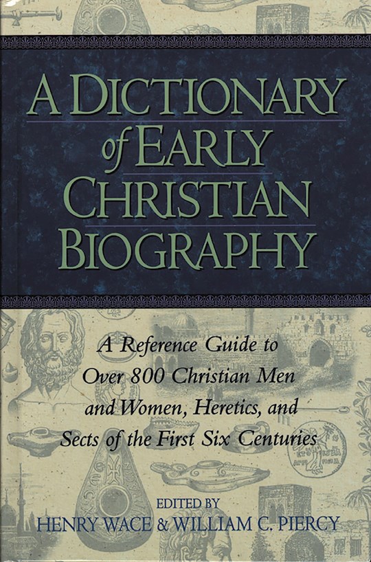 Dictionary Of Early Christian Biography | SHOPtheWORD