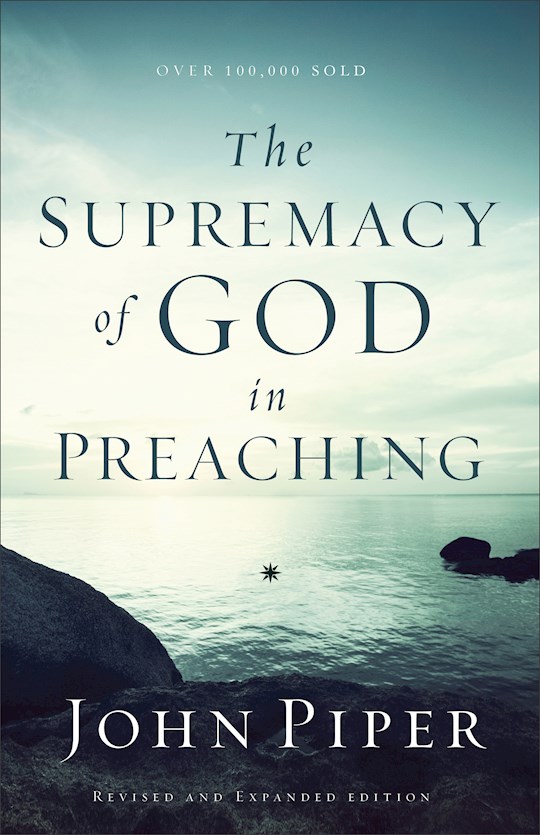 john piper the supremacy of god in preaching john piper the supremacy of god in preaching