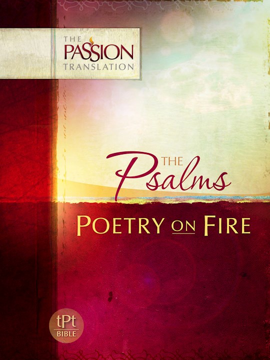 The Passion Translation: Psalms: Poetry On Fire | SHOPtheWORD
