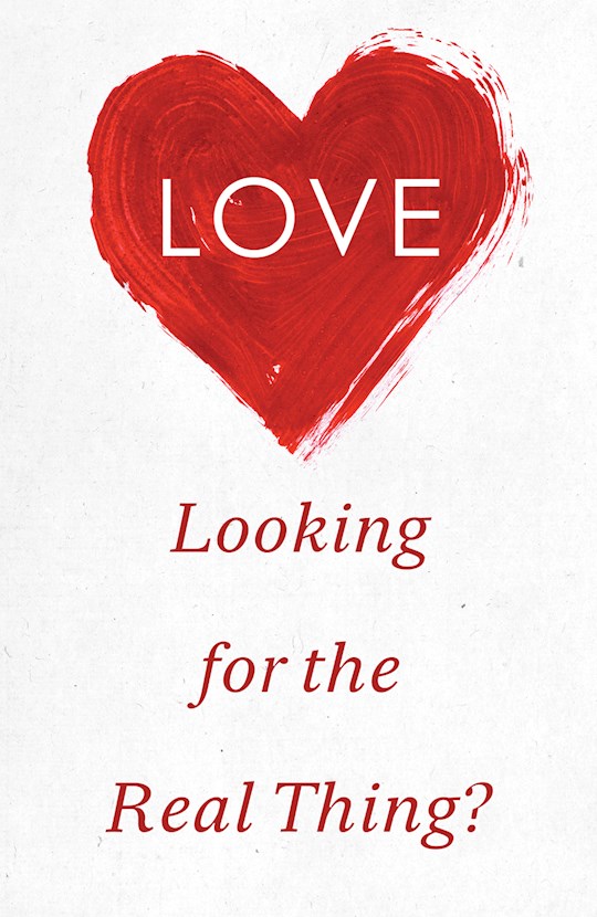 Tract-Love: Looking For The Real Thing? (ESV) (Pack Of 25) | SHOPtheWORD