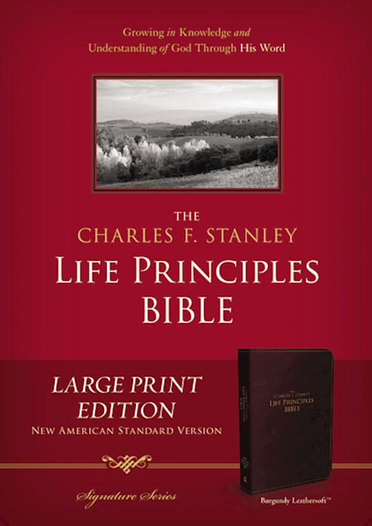 NASB Charles Stanley Life Principles Bible/Large Print-Rich Burgundy LeatherSoft (Not Available-Out Of Print) | SHOPtheWORD