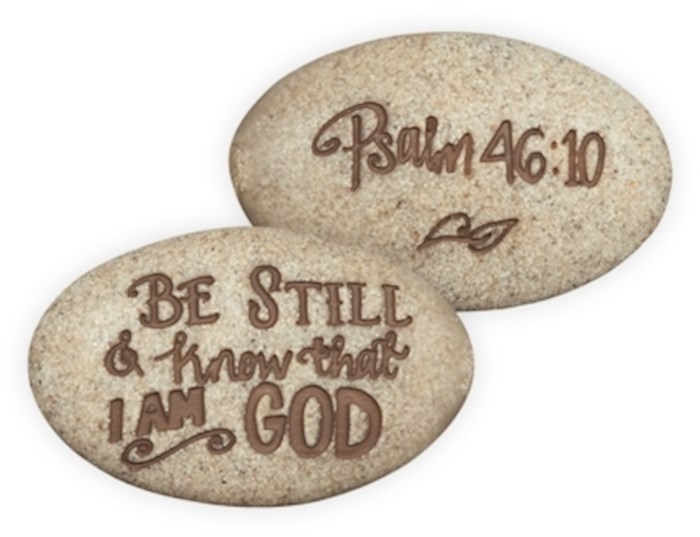 Stone-Be Still & Know That I Am God-Psalm 46:10 (2