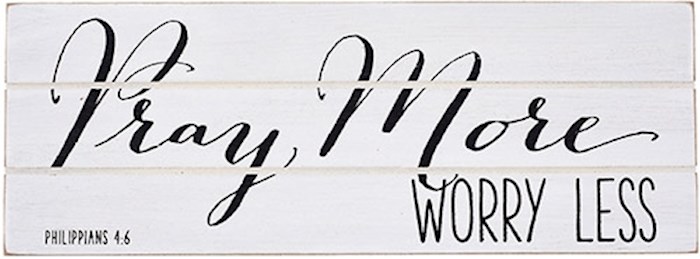 Plaque-Pray More Worry Less/Rustic Treasures (Wall Or Table) (8.5 x 3.25) | SHOPtheWORD