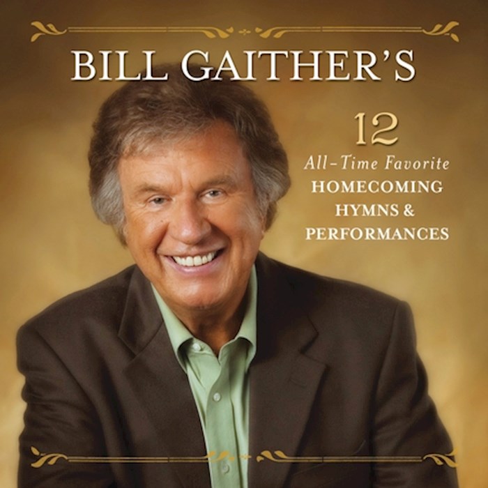 Audio CD-Bill Gaither's 12 All-Time Favorite Homecoming Hymns | SHOPtheWORD