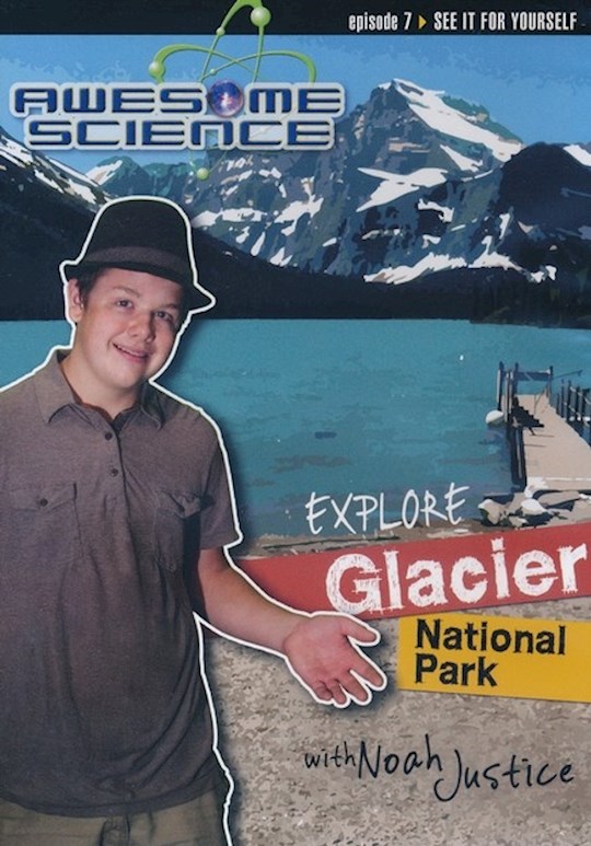 DVD-Explore Glacier National Park With Noah Justice (Awesome Science #07 ) | SHOPtheWORD