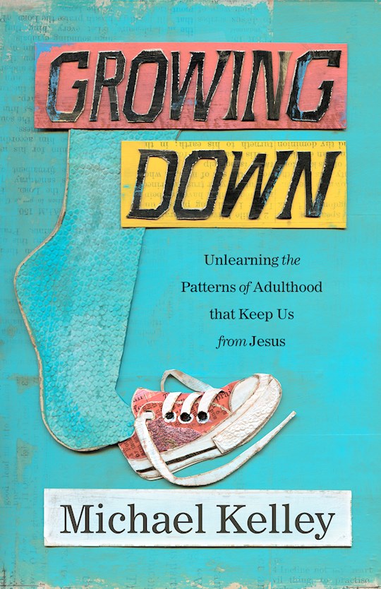 Shop the Word Growing Down Unlearning The Patterns Of Adulthood That