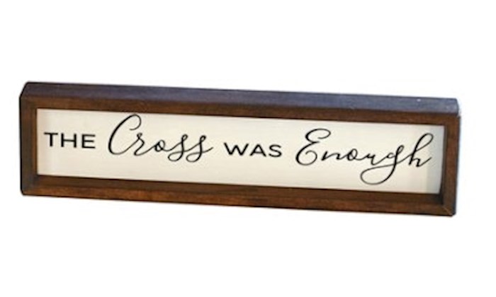 Wall Sign-The Cross Was Enough (12 x 3) | SHOPtheWORD