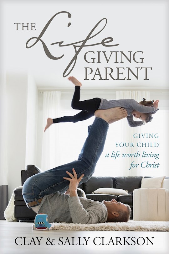 The Life-Giving Parent-Softcover | SHOPtheWORD