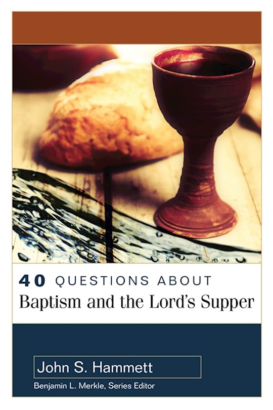 40 Questions About Baptism And The Lord's Supper | SHOPtheWORD