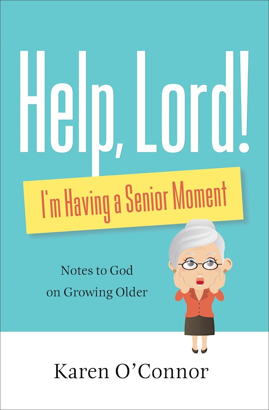 Help, Lord! I'm Having A Senior Moment | SHOPtheWORD