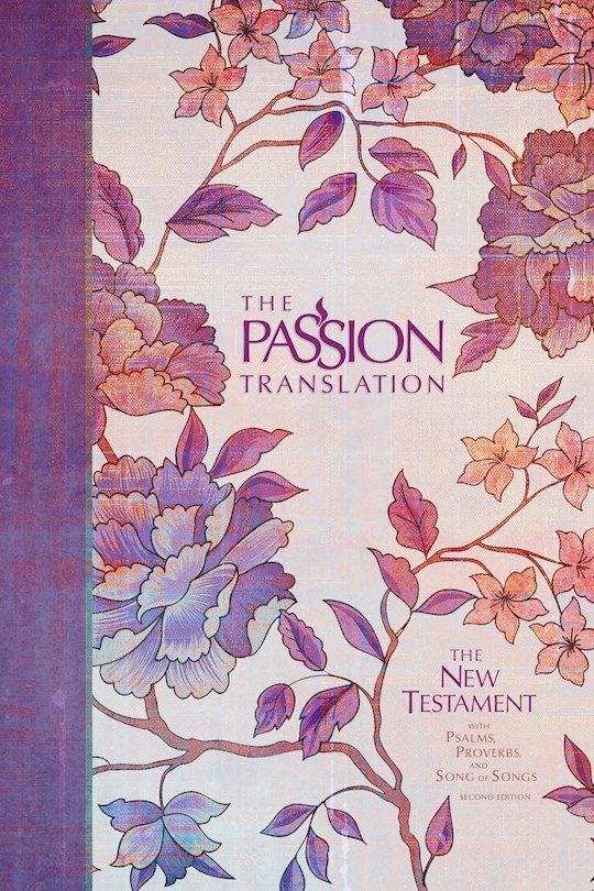 The Passion Translation New Testament w/Psalms, Proverbs & Song Of Songs (2nd Edition)-Peony Hardcover | SHOPtheWORD