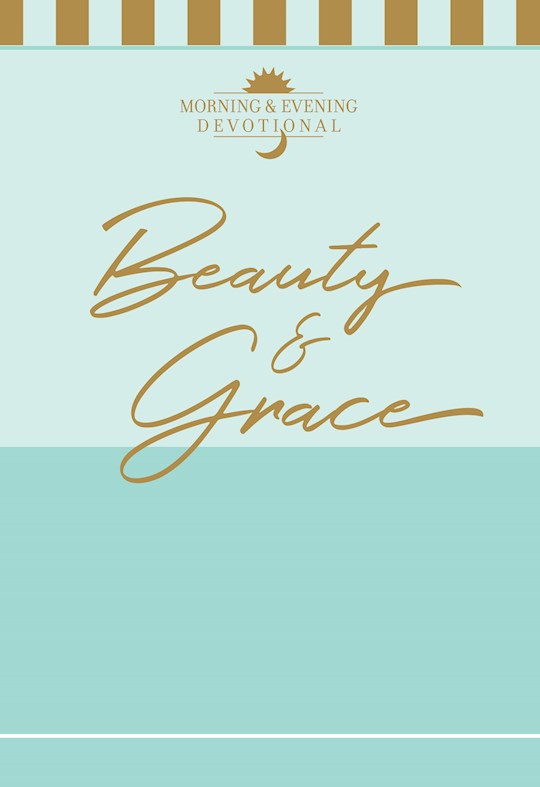 Beauty & Grace: A Morning & Evening Devotional (Not Available-Out Of Print) | SHOPtheWORD