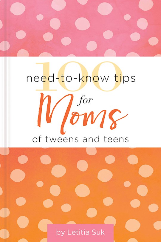 100 Need-To-Know Tips For Moms For Tweens And Teens | SHOPtheWORD
