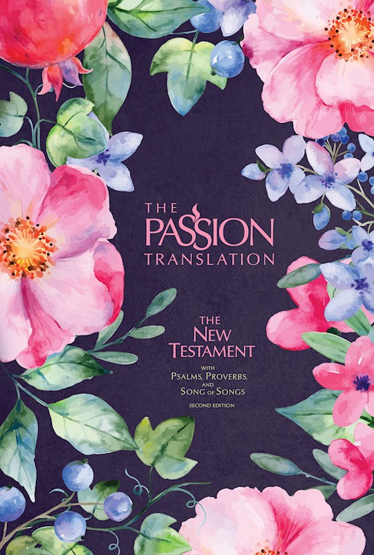The Passion Translation New Testament With Psalms, Proverbs & SOS (2nd Edition)-Berry Blossoms Hardcover | SHOPtheWORD