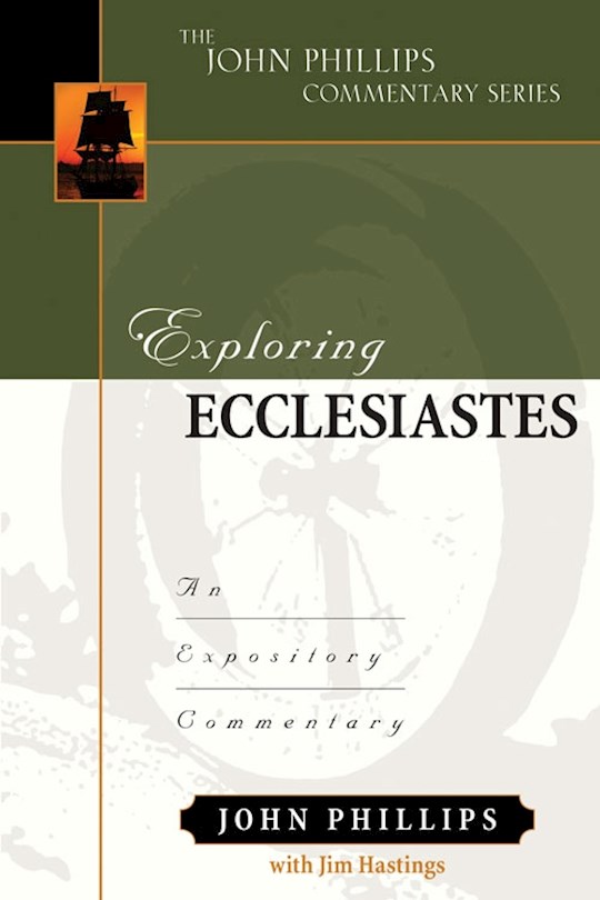 Exploring Ecclesiastes The John Phillips Commentary Series An Expository