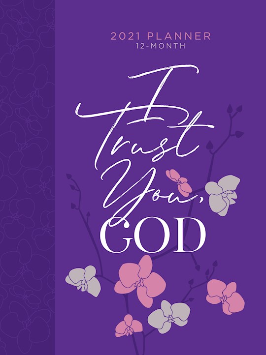 I Trust You God 2021 12-Month Planner-Faux Leather Ziparound | SHOPtheWORD
