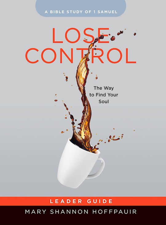 Lose Control-Women's Bible Study Leader Guide | SHOPtheWORD