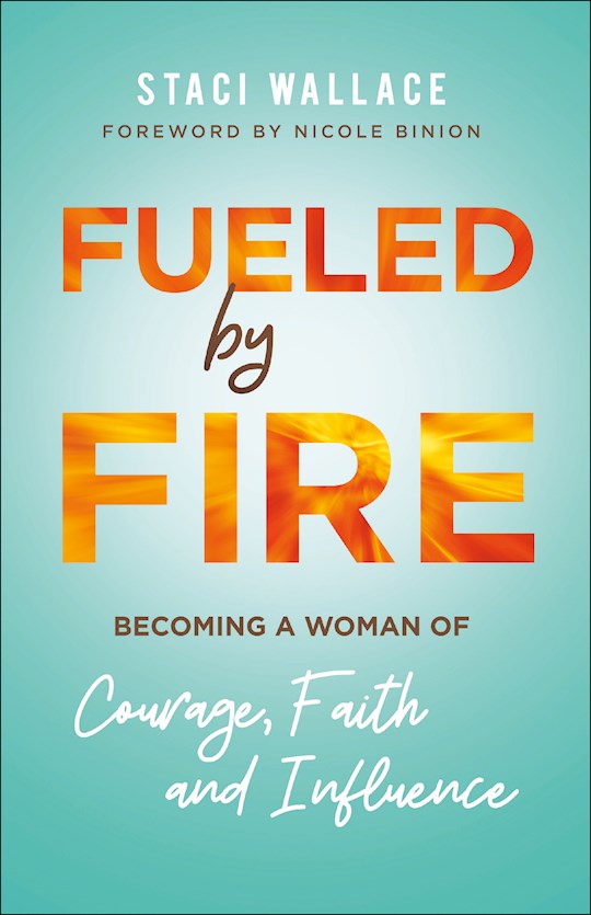 Shop The Word Fueled By Fire Becoming A Woman Of Courage Faith And Influence Trade Paper 