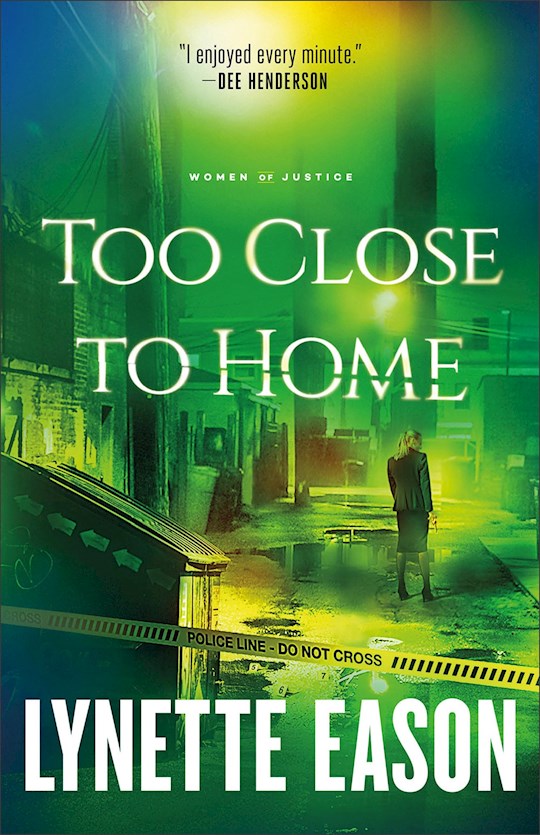 Too Close To Home (Repack) (Women Of Justice #1) | SHOPtheWORD