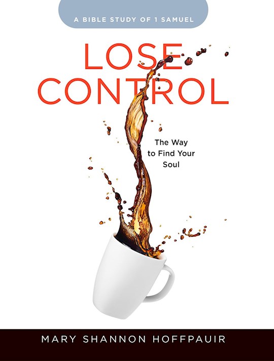 Lose Control-Women's Bible Study Participant Workbook | SHOPtheWORD