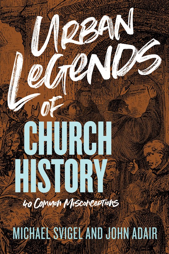 Urban Legends Of Church History | SHOPtheWORD