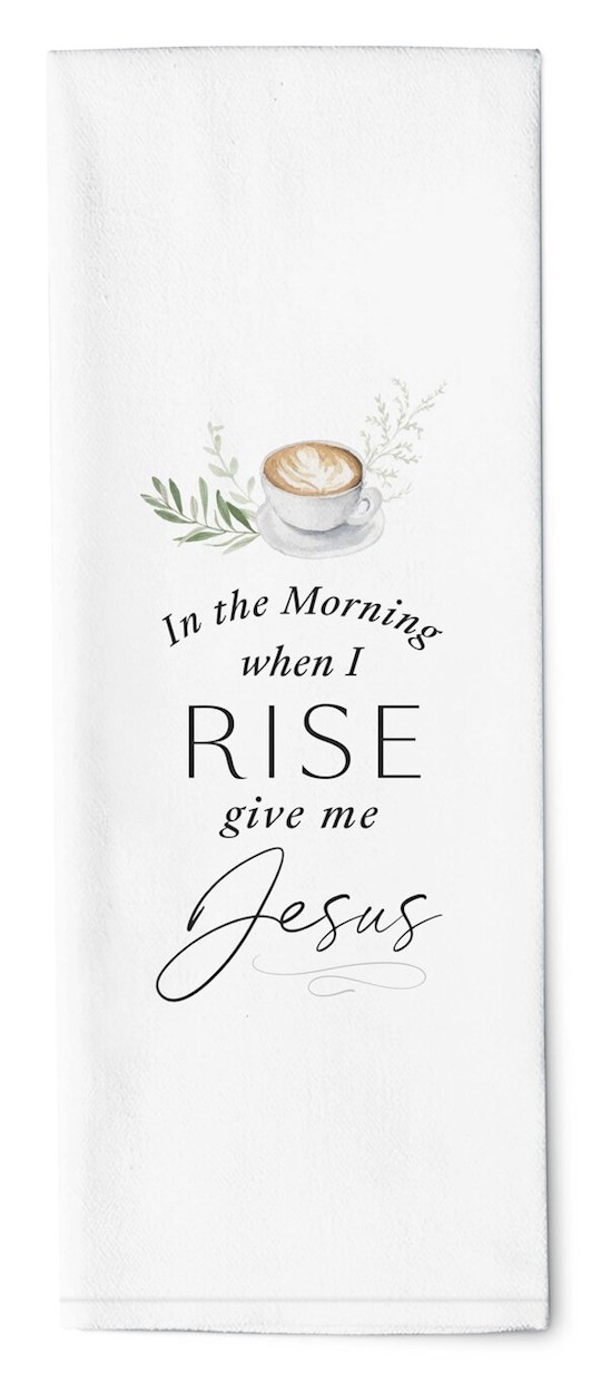 Tea Towel-In The Morning When I Rise (16