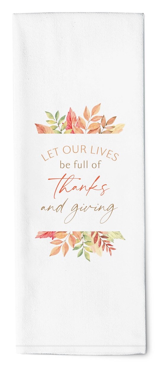 Tea Towel-Let Our Lives Be Full Of Thanks And Giving (16