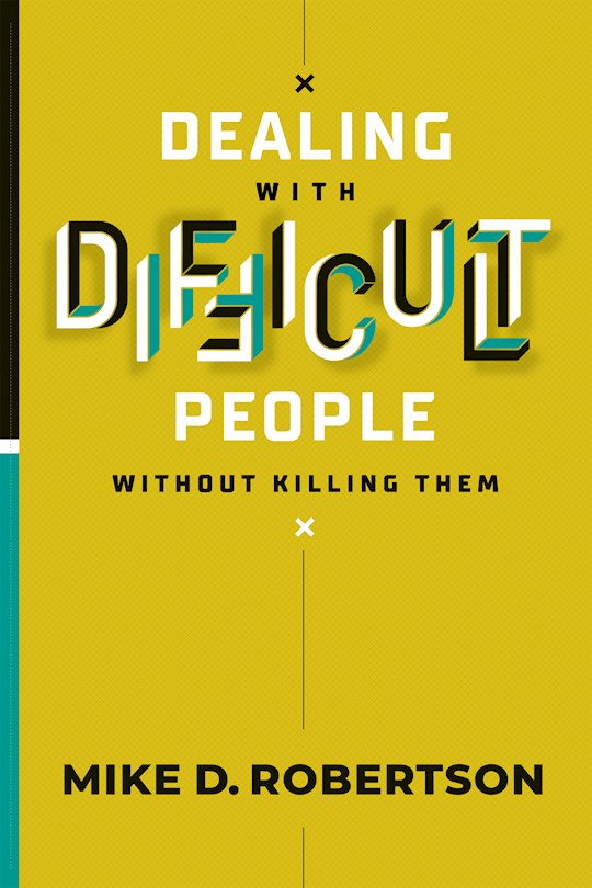 Dealing With Difficult People Without Killing Them | SHOPtheWORD