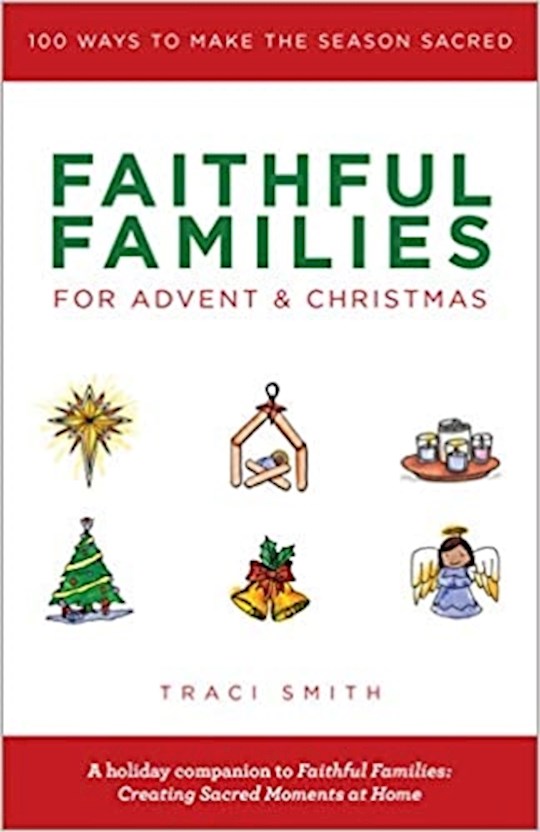 Faithful Families For Advent And Christmas: 100 Ways To Make The Season Sacred | SHOPtheWORD
