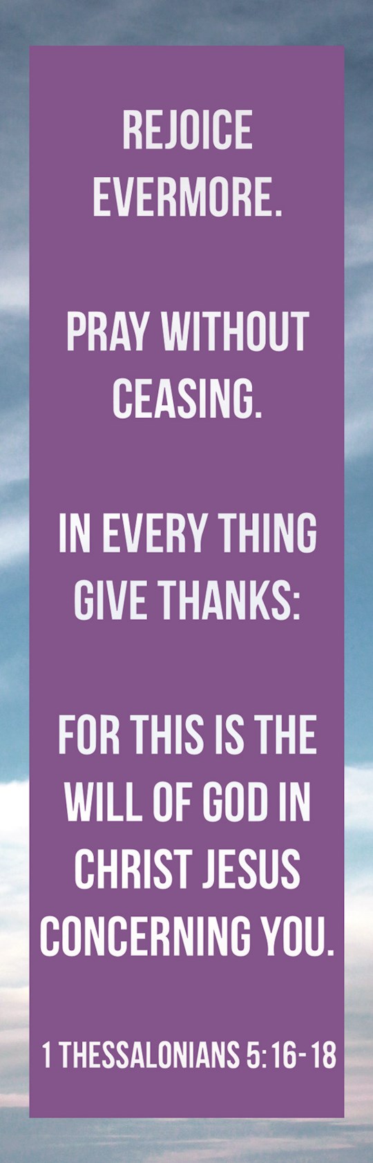 Bookmark-Rejoice Evermore. Pray Without Ceasing (1 Thessalonians 5: 16-18) (Pack Of 25) | SHOPtheWORD
