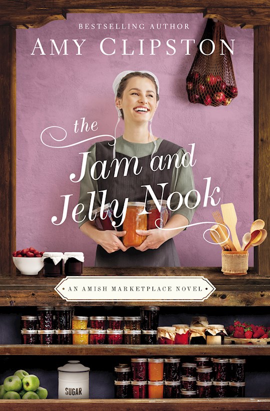 The Jam And Jelly Nook (An Amish Marketplace Novel)-Hardcover | SHOPtheWORD