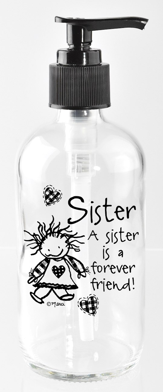 Soap Dispenser-Marci Art-Sister.. Is A Forever Friend (8 Oz) | SHOPtheWORD