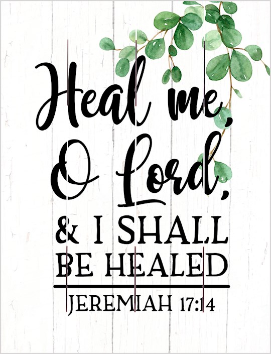 Pallet Art-Heal Me O Lord (Jeremiah 17:14) (9 x 12) | SHOPtheWORD