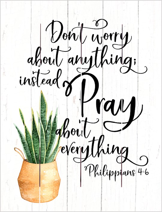 Pallet Art-Pray About Everything (Philippians 4:6) (9 x 12) | SHOPtheWORD