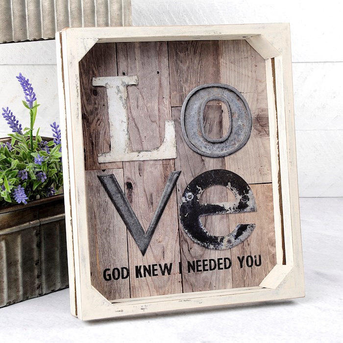 Crate Sign-LOVE, God Knew I Needed You (9.5
