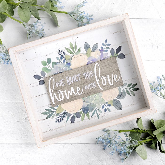 Framed Sign-Built This Home With Love (9.5