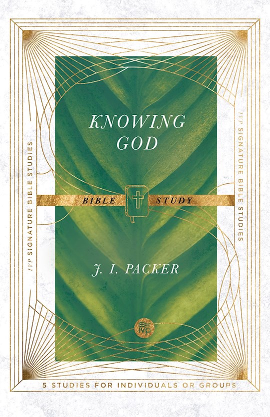 Knowing God Bible Study (IVP Signature Collection) Feb 2021) | SHOPtheWORD
