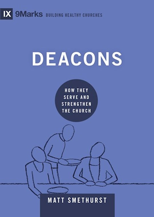 Shop The Word: Deacons (9Marks: Building Healthy Churches): How They ...