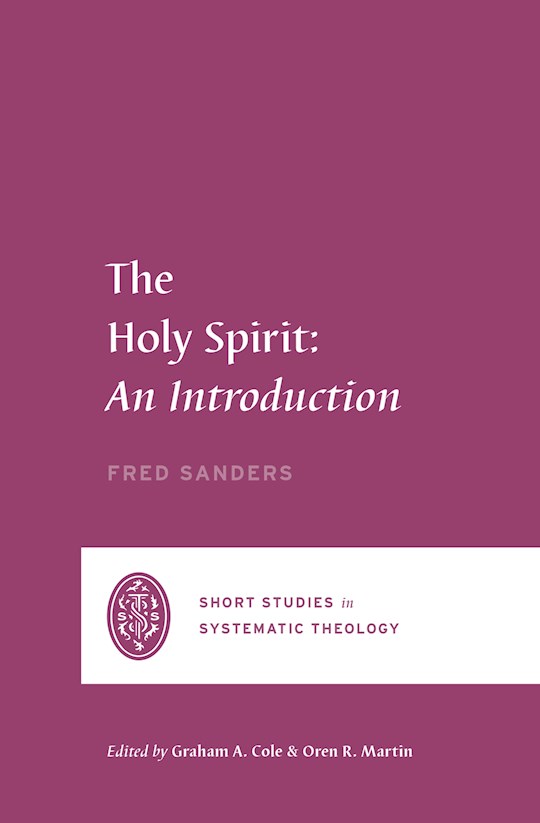 The Holy Spirit: An Introduction (Short Studies In Systematic Theology) (Oct) | SHOPtheWORD