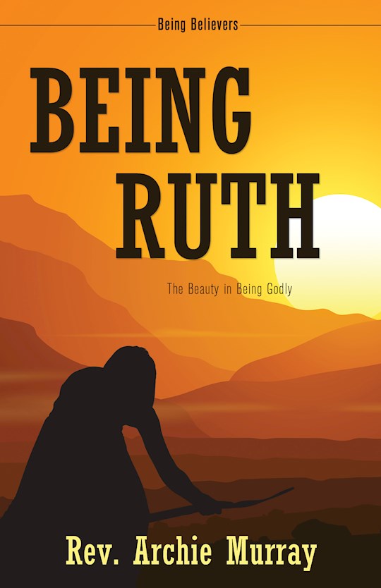 Being Ruth: Being Believers | SHOPtheWORD