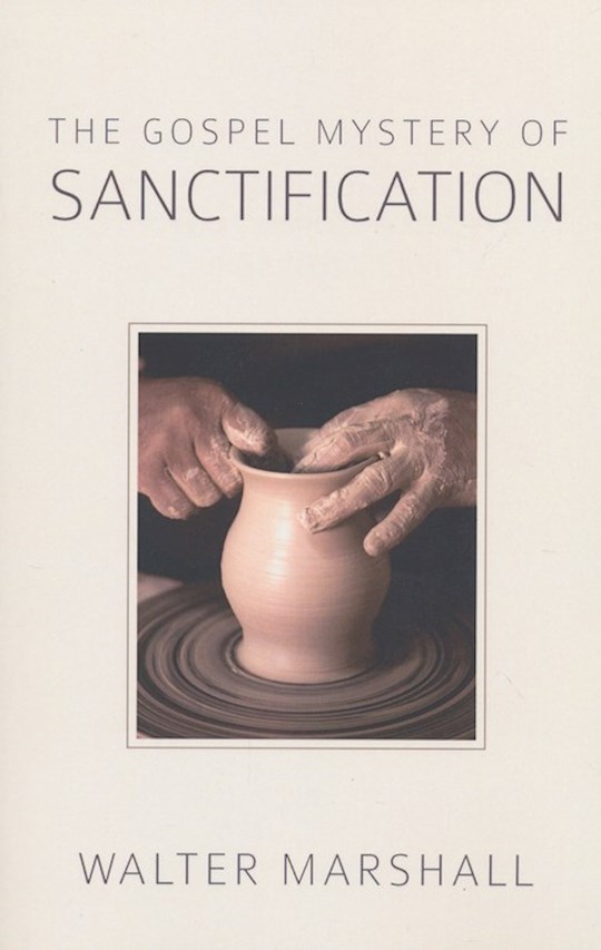 The Gospel Mystery Of Sanctification | SHOPtheWORD