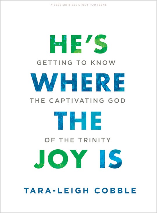 He's Where The Joy Is Teen Bible Study Book (Sep) | SHOPtheWORD
