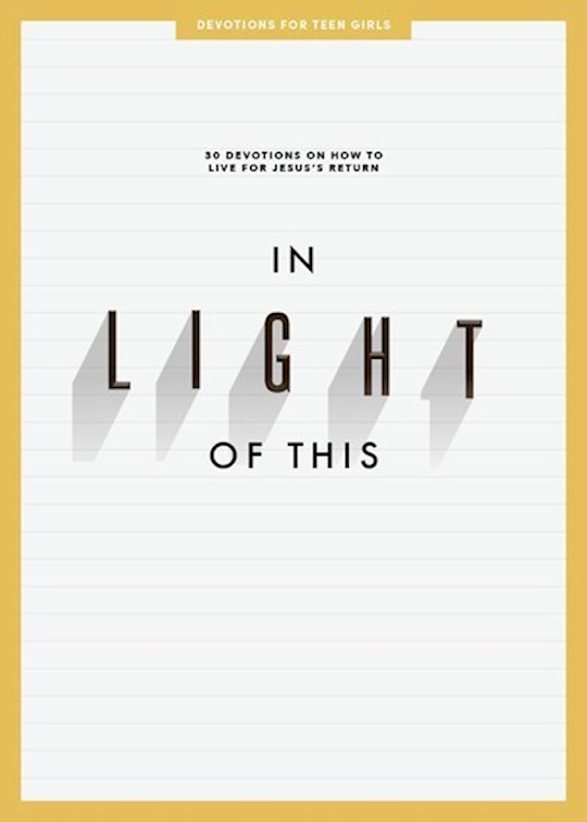 In Light Of This Teen Girl's Devotional | SHOPtheWORD