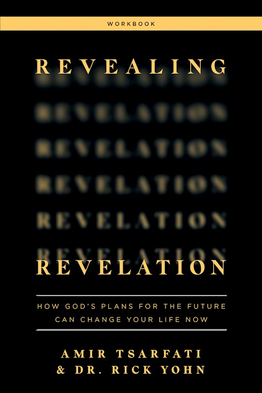Revealing Revelation Workbook How God's Plans For The
