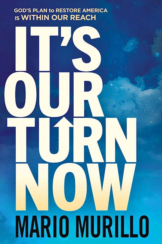 Shop the Word: It's Our Turn Now: God's Plan To Restore America Is Within  Our Reach - By Mario Murillo - Trade Paper (9781636411453) : Book