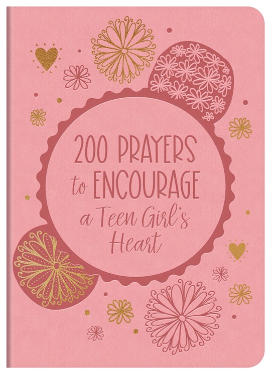 200 Prayers to Encourage a Teen Girl’s Heart 200 Prayers to Encourage a Teen Girl’s Heart